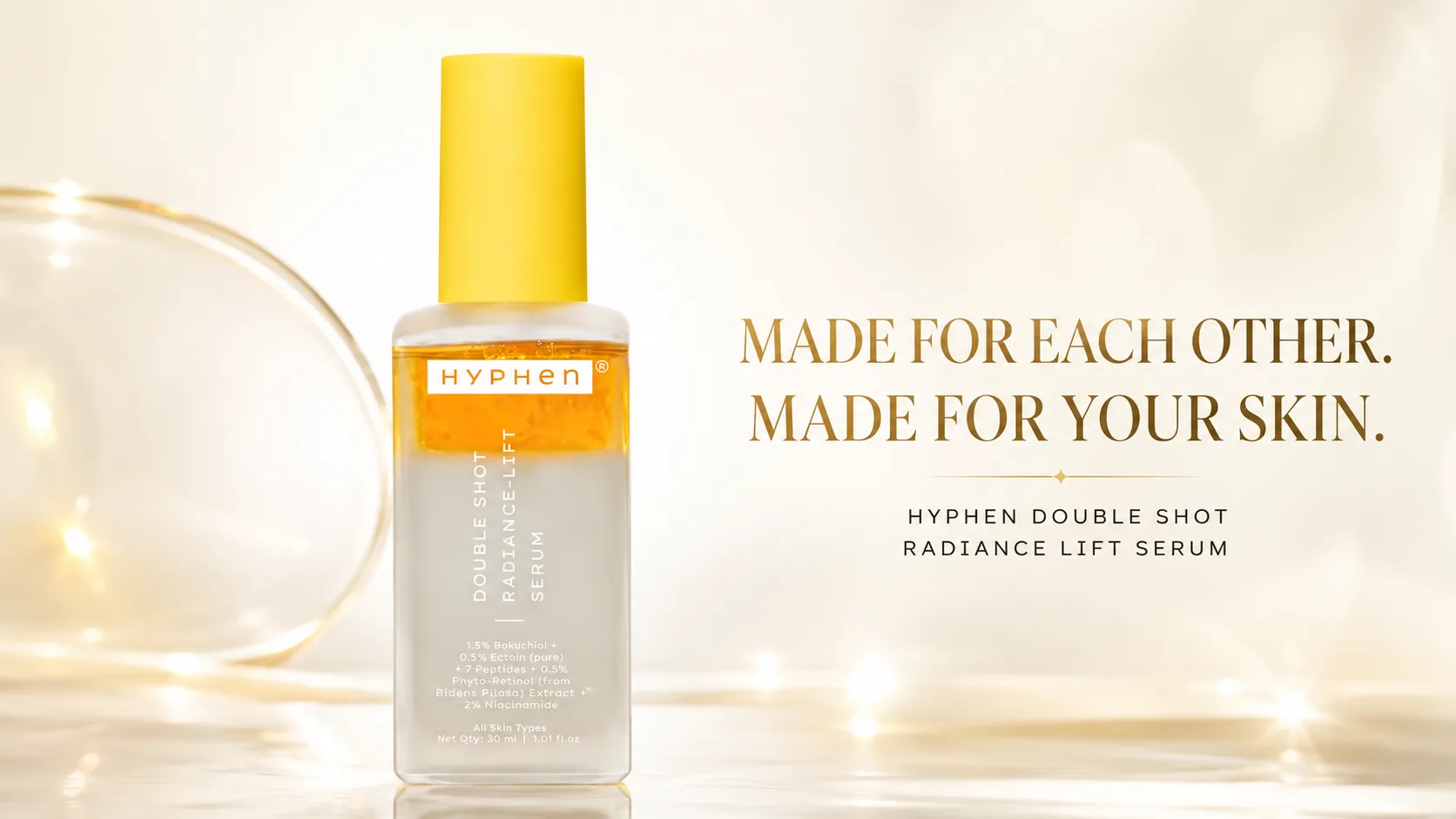 Product hero shot with the endline: Made for Each Other. Made for Your Skin.